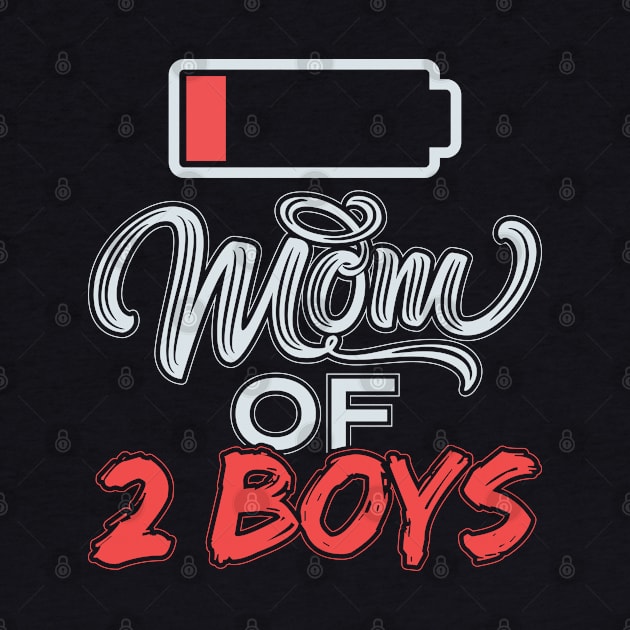 Mom of 2 Boys Funny Mommy Low Battery by aneisha